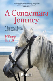 A Connemara Journey (A Thousand Miles on Horseback Through Western Ireland) by Hilary Bradt, 9781784778255