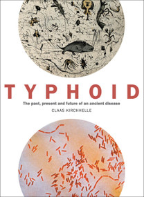 Typhoid (The past, present, and future of an ancient disease) by Claas Kirchhelle, 9781785513831