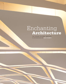 Enchanting Architecture (The Italian Cultural Institute in Stockholm by Gio Ponti) by Maria Sica, Antonello Alici, Giovanni Bellucci, Domitilla Dardi, Fulvio Irace, 9788874399604