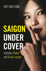 Saigon Undercover (Includes Phuket and Kuala Lumpur) by Paik Leong Ewe, 9781912049905