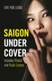 Saigon Undercover (Includes Phuket and Kuala Lumpur) by Paik Leong Ewe, 9781912049905