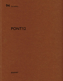Pont 12 (De aedibus 94) by Heinz Wirz, Anne Marie Wagner, Antoine Picon, Cédric Bachelard, Giulia Marino, Nicolas de Courten, Vincent Baudriller, 9783037612422