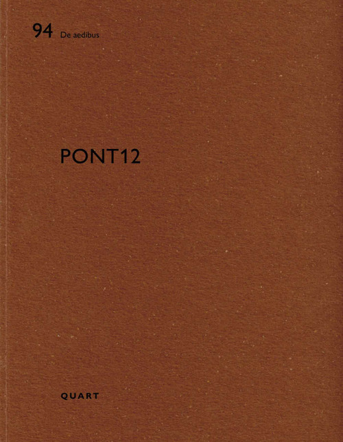Pont 12 (De aedibus 94) by Heinz Wirz, Anne Marie Wagner, Antoine Picon, Cédric Bachelard, Giulia Marino, Nicolas de Courten, Vincent Baudriller, 9783037612422