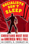 Socialists Don't Sleep (Christians Must Rise or America Will Fall) by Cheryl K. Chumley, 9781630061470