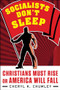Socialists Don't Sleep (Christians Must Rise or America Will Fall) by Cheryl K. Chumley, 9781630061470