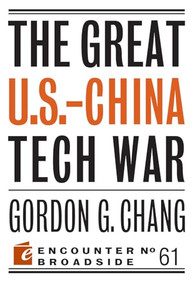 The Great U.S.-China Tech War by Gordon G. Chang, 9781641771184