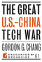 The Great U.S.-China Tech War by Gordon G. Chang, 9781641771184