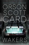 Wakers by Orson Scott Card, 9781481496193