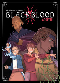 Blackblood: Acolyte (A Graphic Novel) by Phu Vuong, Isa Enriquez, 9781499811841