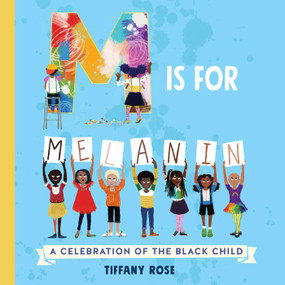 M Is for Melanin (A Celebration of the Black Child) - 9781499812053 by Tiffany Rose