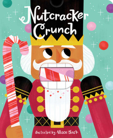 Nutcracker Crunch by Little Bee Books, Allison Black, 9781499812091