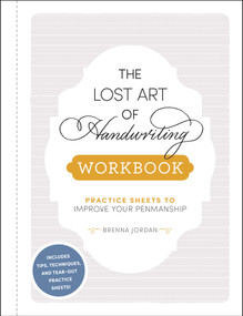 The Lost Art of Handwriting Workbook (Practice Sheets to Improve Your Penmanship) by Brenna Jordan, 9781507215746
