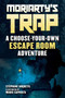 Moriarty's Trap (A Choose-Your-Own Escape Room Adventure) by Stéphane Anquetil, Marie Capriata, 9781510760639