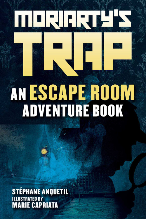 Moriarty's Trap (An Escape Room Adventure Book) by Stéphane Anquetil, Marie Capriata, 9781510760639