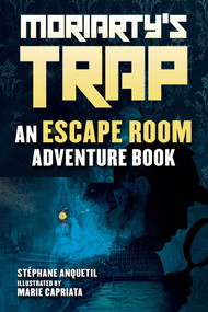Moriarty's Trap (An Escape Room Adventure Book) by Stéphane Anquetil, Marie Capriata, 9781510760639