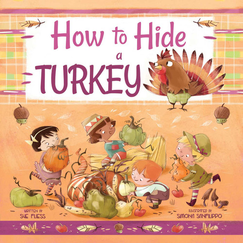 How to Hide a Turkey by Sue Fliess, Simona Sanfilippo, 9781510761742