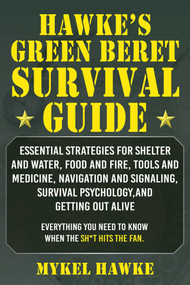 Hawke's Green Beret Survival Manual by Mykel Hawke, 9781510763081