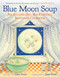 Blue Moon Soup (An Illustrated, Kid-Friendly, Seasonal Cookbook) by Gary Goss, Jane Dyer, 9781510764804