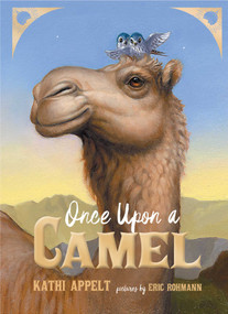 Once Upon a Camel by Kathi Appelt, Eric Rohmann, 9781534406438