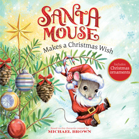 Santa Mouse Makes a Christmas Wish by Michael Brown, 9781534437999