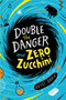 Double the Danger and Zero Zucchini - 9781534467668 by Betsy Uhrig, 9781534467668