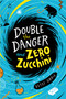 Double the Danger and Zero Zucchini - 9781534467668 by Betsy Uhrig, 9781534467668