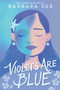 Violets Are Blue - 9781534469181 by Barbara Dee, 9781534469181