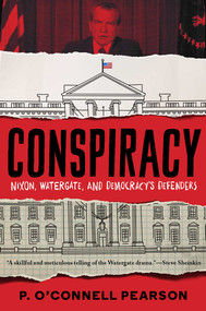 Conspiracy (Nixon, Watergate, and Democracy's Defenders) - 9781534480049 by P. O'Connell Pearson, 9781534480049