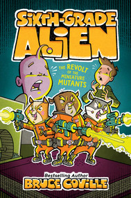 The Revolt of the Miniature Mutants - 9781534487345 by Bruce Coville, Glen Mullaly, 9781534487345