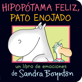 Hipopótama feliz, pato enojado (Happy Hippo, Angry Duck) (Spanish Edition) by Sandra Boynton, Sandra Boynton, 9781534488809