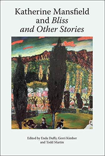 Katherine Mansfield and Bliss and Other Stories by Gerri Kimber, Enda Duffy, Todd Martin, 9781474477307