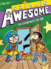 Captain Awesome, the Show Must Go On! by Stan Kirby, Doc Moran, 9781534493308
