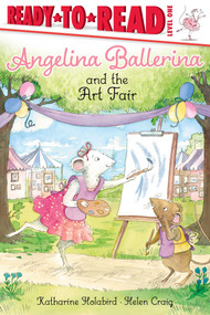 Angelina Ballerina and the Art Fair (Ready-to-Read Level 1) - 9781534495111 by Katharine Holabird, Helen Craig, 9781534495111