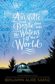 Aristotle and Dante Dive into the Waters of the World by Benjamin Alire Sáenz, 9781534496194