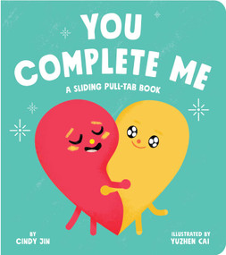 You Complete Me (A Sliding Pull-Tab Book) by Cindy Jin, Yuzhen Cai, 9781534498587