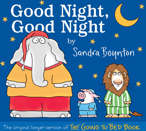 Good Night, Good Night (The original longer version of The Going to Bed Book) by Sandra Boynton, Sandra Boynton, 9781534499744