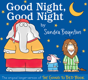Good Night, Good Night (The original longer version of The Going to Bed Book) by Sandra Boynton, Sandra Boynton, 9781534499744
