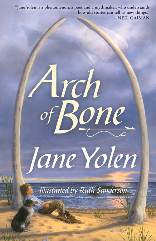 Arch of Bone by Jane Yolen, Ruth Sanderson, 9781616963507