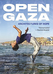 Open Gaza (Architectures of Hope) by Michael Sorkin, Deen Sharp, Sara Roy, Terreform, Deen Sharp, Noura Wahby, 9781649030719