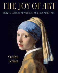 The Joy of Art (How to Look At, Appreciate, and Talk about Art) - 9781621537915 by Carolyn Schlam, 9781621537915