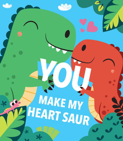 You Make My Heart Saur by Maggie Fischer, Todd Lauzon, 9781645177609