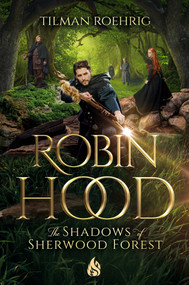 Robin Hood - The Shadows of Sherwood Forest by Tilman Roehrig, 9781646900077