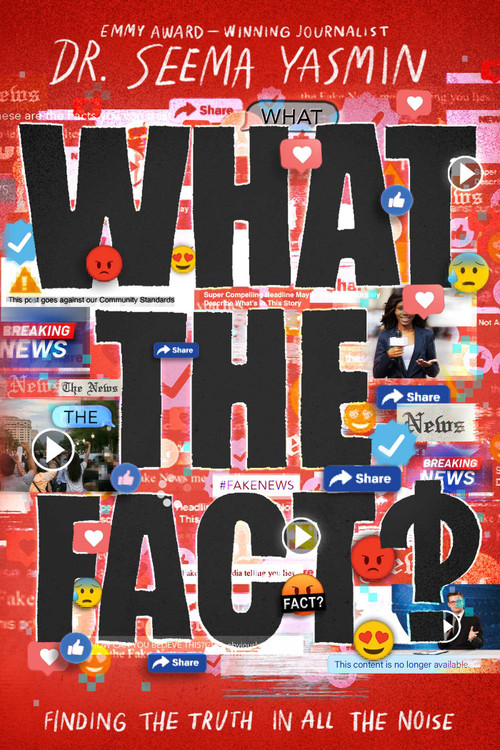 What the Fact? (Finding the Truth in All the Noise) by Seema Yasmin, 9781665900034