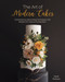 The Art of Modern Cakes (Contemporary Decorating Techniques and Recipes for Couture Confections) by Heidi Holmon, 9781642506792