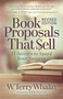 Book Proposals That $ell (21 Secrets to Speed Your Success) by W. Terry Whalin, 9781631955105