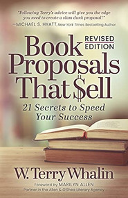 Book Proposals That Sell (21 Secrets to Speed Your Success) by W. Terry Whalin, 9781631955105