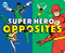Super Hero Opposites by Morris Katz, 9781950587247