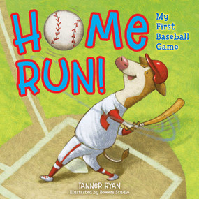 Home Run! My First Baseball Game by Tanner Ryan, Bowers Studio, 9781953344250