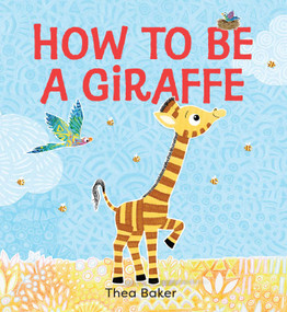 How to be a Giraffe (A story of belonging, resilience, and embracing our unique qualities) by Thea Baker, 9781953344298