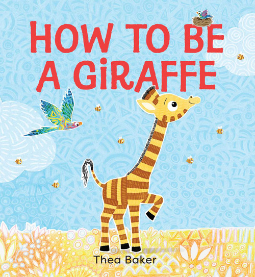 How to be a Giraffe (A story of belonging, resilience, and embracing our unique qualities) by Thea Baker, 9781953344298